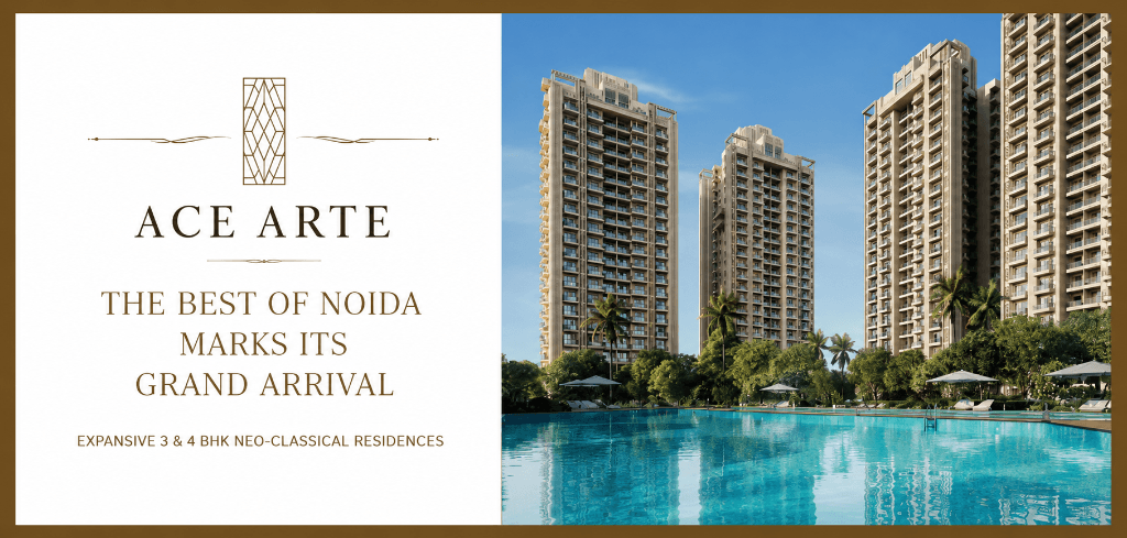 Ace Arte - The Best of Noida Marks Its Grand Arrival - Expansive 3 & 4 BHK Neo-Classical Residences Sector 150
